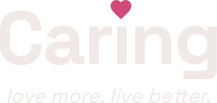 Caring — love more. live better.